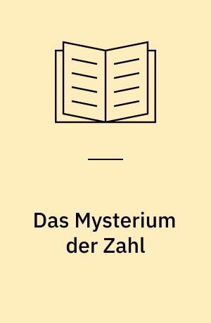 Das Mysterium der Zahl : Zahlensymbolik im Kulturvergleich