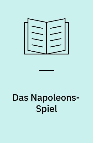 Das Napoleons-Spiel : Ein Roman