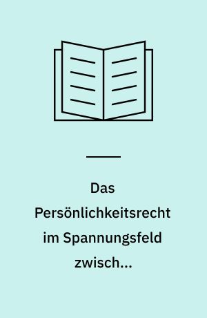 Das Persönlichkeitsrecht im Spannungsfeld zwischen Informationsauftrag und Menschenwürde : Vortragsveranstaltung vom 6. und 7. Mai 1988