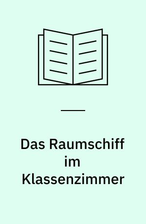 Das Raumschiff im Klassenzimmer