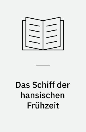 Das Schiff der hansischen Frühzeit
