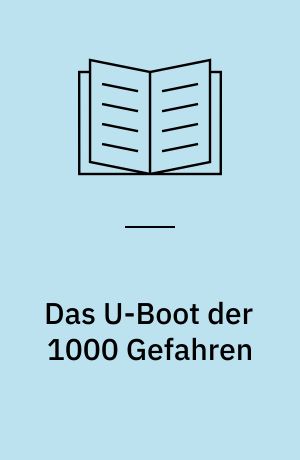 Das U-Boot der 1000 Gefahren