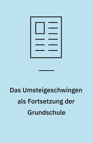 Das Umsteigeschwingen als Fortsetzung der Grundschule