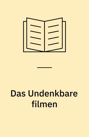 Das Undenkbare filmen : Atomkrieg im Kino
