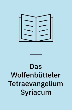 Das Wolfenbütteler Tetraevangelium Syriacum : Lesarten und Lesungen
