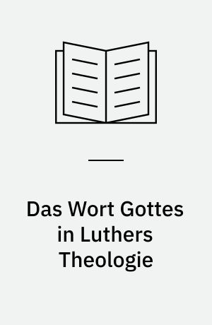 Das Wort Gottes in Luthers Theologie