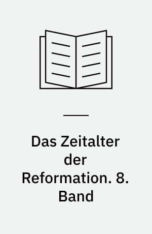 Das Zeitalter der Reformation. 8. Band