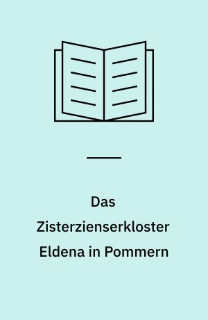 Das Zisterzienserkloster Eldena in Pommern