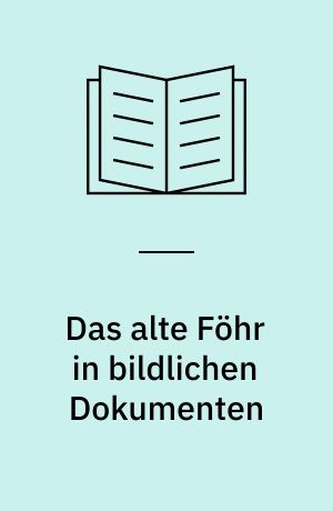 Das alte Föhr in bildlichen Dokumenten