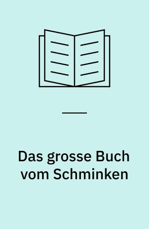 Das grosse Buch vom Schminken : tolle Masken für Klein und Gross