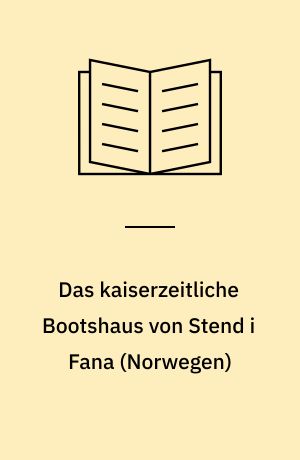 Das kaiserzeitliche Bootshaus von Stend i Fana (Norwegen)