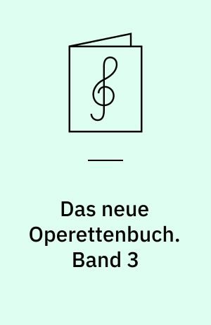 Das neue Operettenbuch : die schönsten Operettenmelodien in ungekürzten Originalausgaben : for 1 stemme og klaver. Band 3