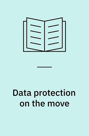 Data protection on the move : current developments in ICT and privacy/data protection