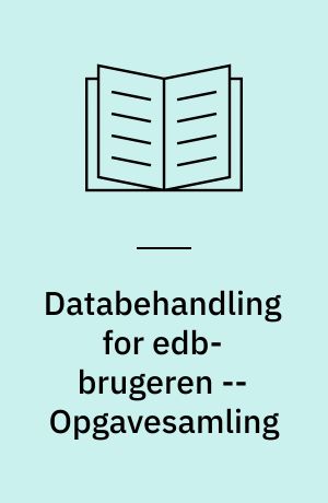 Databehandling for edb-brugeren -- Opgavesamling
