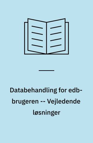 Databehandling for edb-brugeren -- Vejledende løsninger