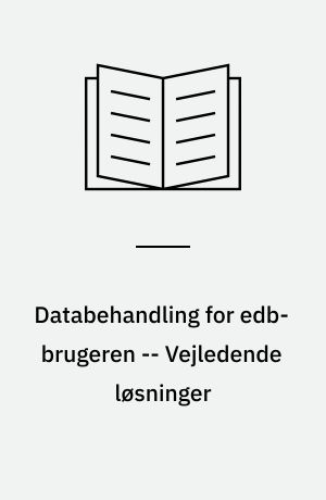 Databehandling for edb-brugeren -- Vejledende løsninger