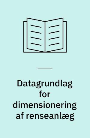 Datagrundlag for dimensionering af renseanlæg : arbejdsprincipper under Komiteen for Vandmiljøteknologi