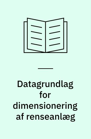 Datagrundlag for dimensionering af renseanlæg : arbejdsprincipper under Komiteen for Vandmiljøteknologi