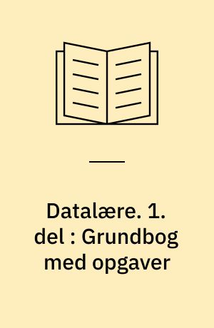 Datalære. 1. del : Grundbog med opgaver