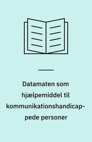 Datamaten som hjælpemiddel til kommunikationshandicappede personer