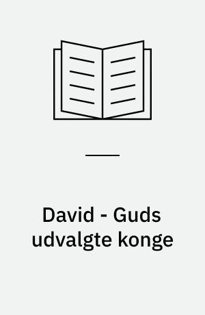 David - Guds udvalgte konge