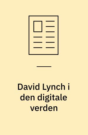 David Lynch i den digitale verden : om tid, forandring og det organiske i Lost highways, The Straight Story og Interview Project
