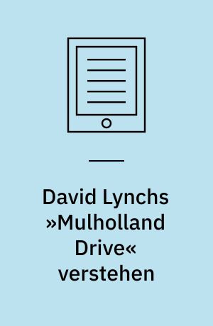 David Lynchs »Mulholland Drive« verstehen : Visuelles Erzählen und die Dramaturgie der offenen Form