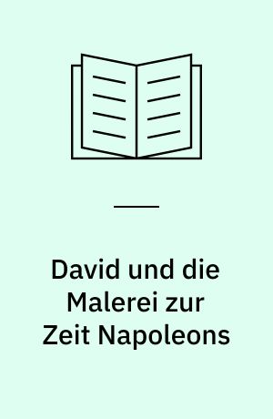 David und die Malerei zur Zeit Napoleons