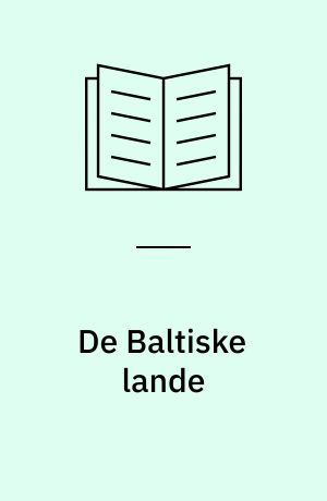 De Baltiske lande : Estland, Letland, Litauen