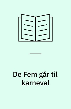 De Fem går til karneval : en ny historie med Enid Blyton's personer