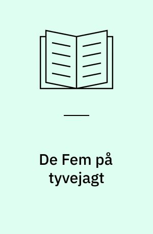 De Fem på tyvejagt : en ny historie med Enid Blyton's personer