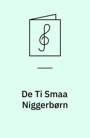 De Ti Smaa Niggerbørn : (efter en amerikansk Vise)