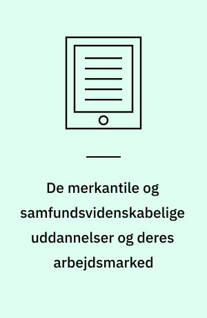 De merkantile og samfundsvidenskabelige uddannelser og deres arbejdsmarked