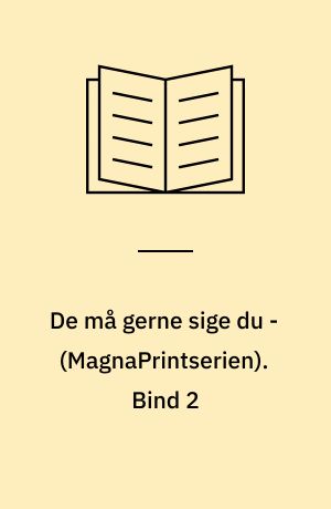 De må gerne sige du - : sørgmuntre erindringsglimt. Bind 2 (Stor skrift)