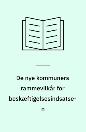 De nye kommuners rammevilkår for beskæftigelsesindsatsen