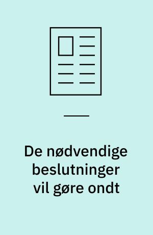 De nødvendige beslutninger vil gøre ondt