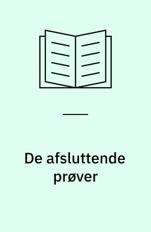 De afsluttende prøver : alment & praktisk