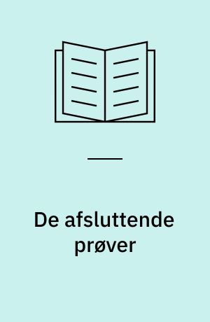 De afsluttende prøver : alment & praktisk