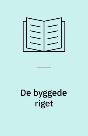 De byggede riget : dansk oldtids historie