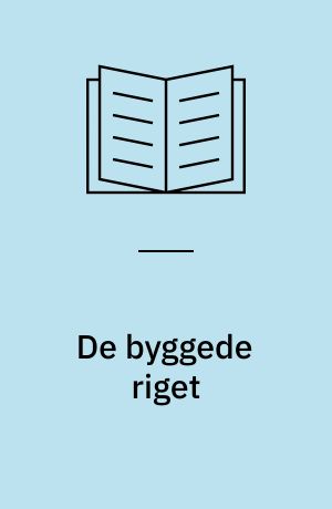 De byggede riget : dansk oldtids historie