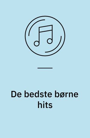 De bedste børne hits : 60 fantastiske sange