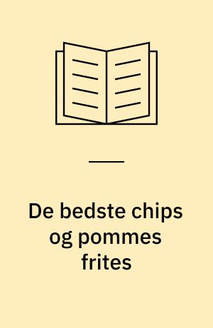 De bedste chips og pommes frites