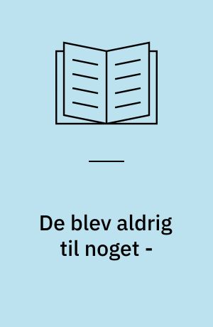 De blev aldrig til noget - : bane bøger 10 år