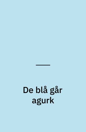 De blå går agurk