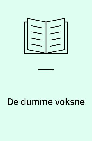De dumme voksne : En bog om voksne for børn