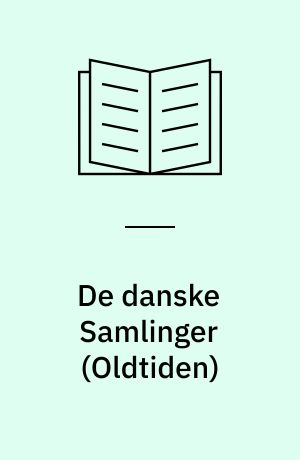 De danske samlinger : \middelalder og nyere tid\ : fra aar 1000 til 1750