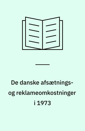 De danske afsætnings- og reklameomkostninger i 1973