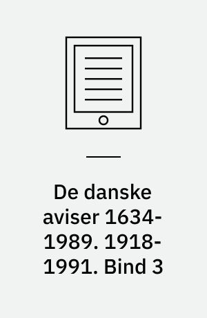 De danske aviser 1634-1989. 1918-1991. Bind 3