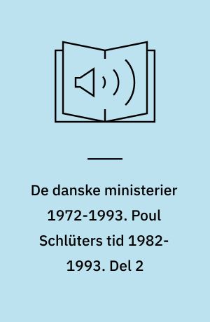 De danske ministerier 1972-1993. Poul Schlüters tid 1982-1993. Del 2