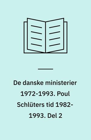 De danske ministerier 1972-1993. Poul Schlüters tid 1982-1993. Del 2